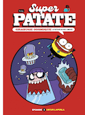 Super Patate : Grabuge cosmique, ép. 01